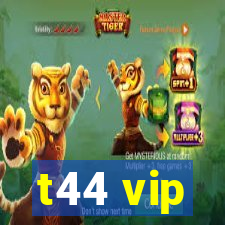 t44 vip